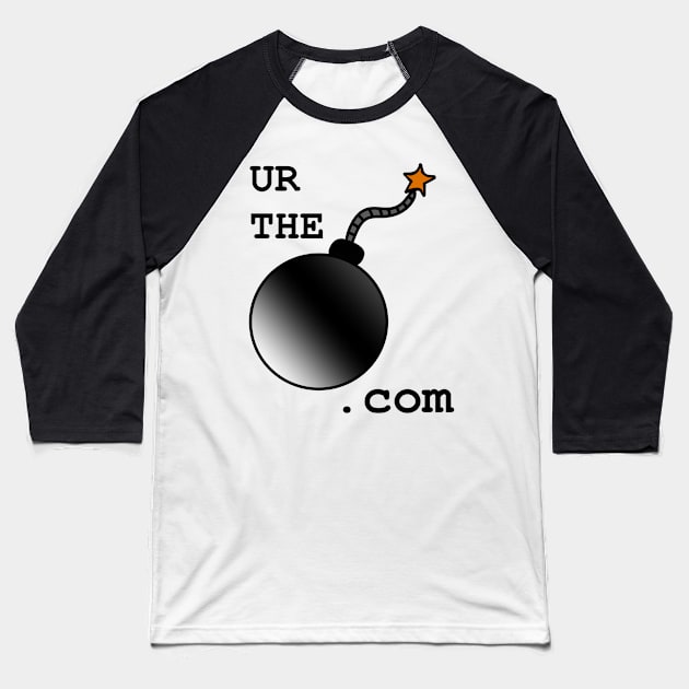 UR THE BOMB.com Baseball T-Shirt by MoreThanADrop